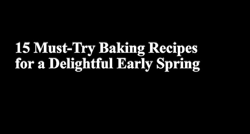Top Spring Baking Recipes