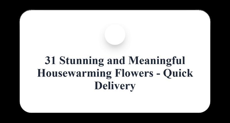 Elegant Housewarming Flowers