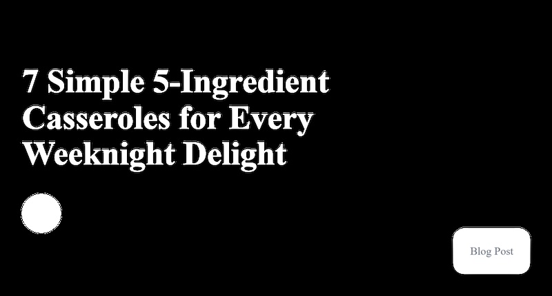 Effortless 5-Ingredient Casseroles