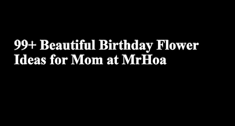 Elegant Birthday Flowers for Mom