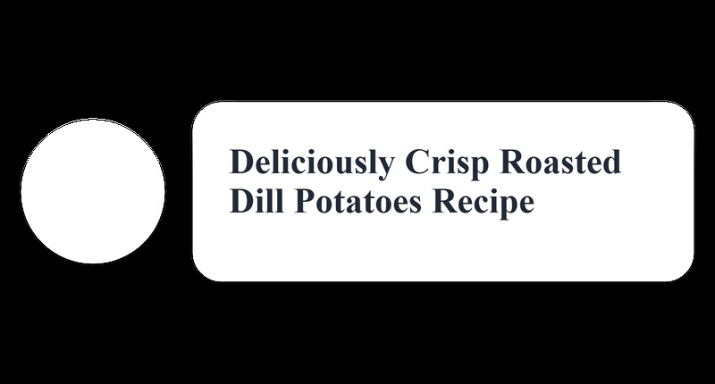 Crisp Dill Potatoes