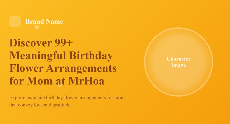 Ultimate Birthday Flowers for Mom
