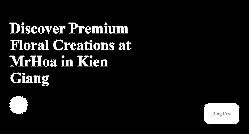 Premium Florals in Kiên Giang