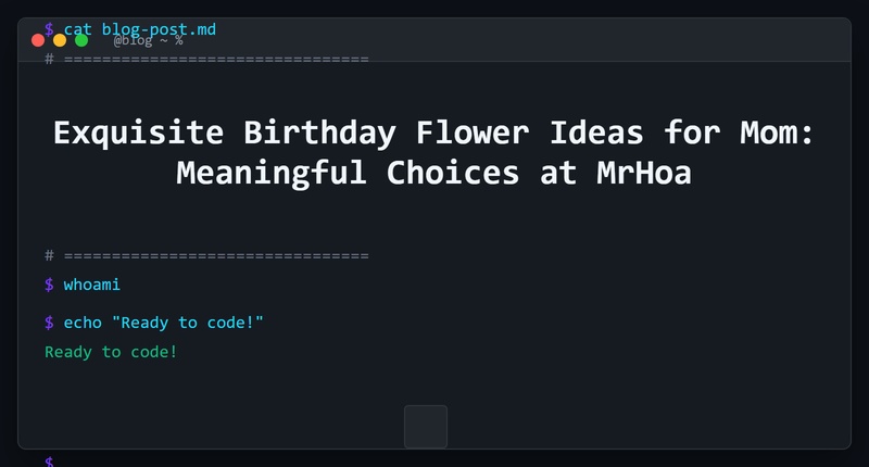 Beautiful and Meaningful Birthday Flowers for Mom