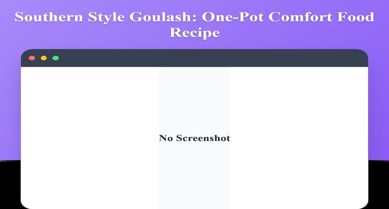 Collage for Southern Style Goulash: Easy One-Pot Comfort Food Recipe