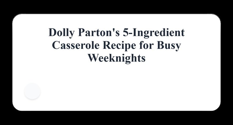 Collage for Dolly Parton's 5-Ingredient Casserole: Easy Comfort Food for Busy Weeknights
