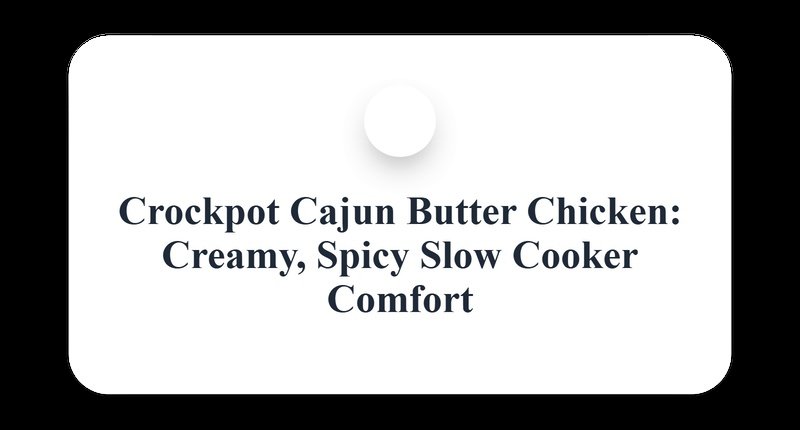Collage for Crockpot Cajun Butter Chicken: Creamy, Spicy Slow Cooker Comfort