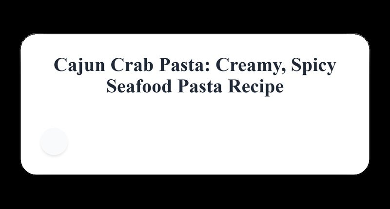 Collage for Cajun Crab Pasta: Creamy, Spicy Seafood Pasta Recipe