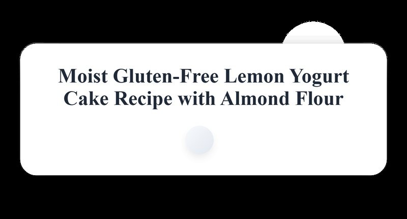 Collage for Moist Lemon Yogurt Cake: Gluten-Free Recipe Using Almond Flour That Tastes Like Real Cake