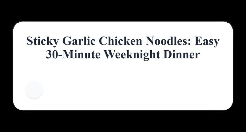 Collage for Sticky Garlic Chicken Noodles: Easy 30-Minute Weeknight Dinner