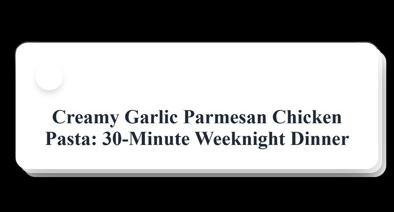 Collage for 30-Minute Creamy Garlic Parmesan Chicken Pasta Recipe for Busy Weeknights